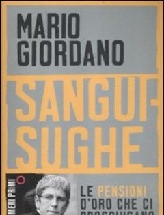 Sanguisughe<br>Le Pensioni D"oro Che Ci Prosciugano Le Tasche