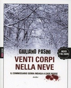 Venti Corpi Nella Neve<br>Il Commissario Serra Indaga A Case Rosse