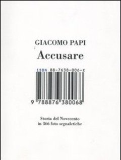 Accusare<br>Storia Del Novecento In 366 Foto Segnaletiche