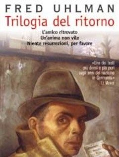 Trilogia Del Ritorno L"amico Ritrovato-Un"anima Non Vile-Niente Resurrezioni, Per Favore