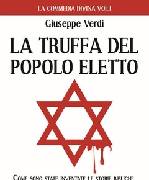 La Truffa Del Popolo Eletto<br>Come Sono State Inventate Le Storie Bibliche E Le Sacre Scritture Ebraiche