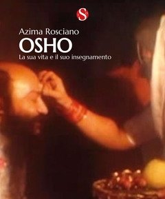 Osho<br>La Sua Vita E Il Suo Insegnamento