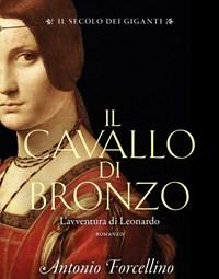 Il Cavallo Di Bronzo<br>Lavventura Di Leonardo<br>Il Secolo Dei Giganti<br>Vol<br>1