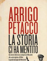 La Storia Ci Ha Mentito<br>Dai Misteri Della Borsa Scomparsa Di Mussolini Alle «armi Segrete» Di Hitler, Le Grandi Menzogne Del Novecento