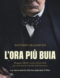 L Ora Più Buia<br>Maggio 1940 Come Churchill Ha Salvato Il Mondo Dal Baratro