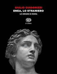 Enea, Lo Straniero<br>Le Origini Di Roma