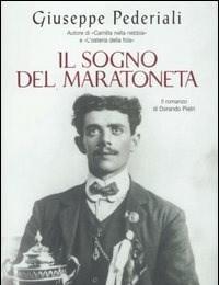 Il Sogno Del Maratoneta<br>Il Romanzo Di Dorando Pietri