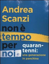 Non è Tempo Per Noi<br>Quarantenni Una Generazione In Panchina