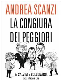 La Congiura Dei Peggiori<br>Da Salvini A Bolsonaro, Tutti I Figuri Che Mandano In Vacca Il Pianeta