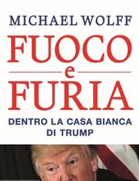 Fuoco E Furia<br>Dentro La Casa Bianca Di Trump