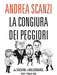 La Congiura Dei Peggiori<br>Da Salvini A Bolsonaro, Tutti I Figuri Che Mandano In Vacca Il Pianeta