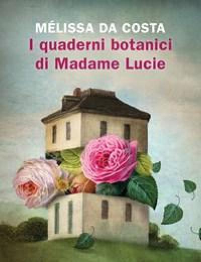 I Quaderni Botanici Di Madame Lucie