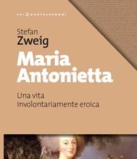 Maria Antonietta<br>Una Vita Involontariamernte Eroica