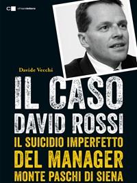 Il Caso David Rossi<br>Il Suicidio Imperfetto Del Manager Monte Dei Paschi Di Siena