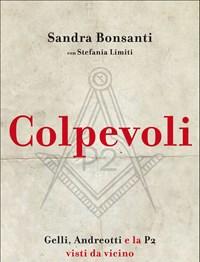 Colpevoli<br>Gelli, Andreotti E La P2 Visti Da Vicino