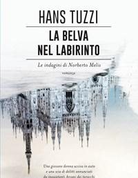 La Belva Nel Labirinto<br>Le Indagini Di Norberto Melis