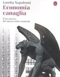 Economia Canaglia<br>Il Lato Oscuro Del Nuovo Ordine Mondiale