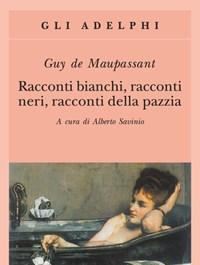 Racconti Bianchi, Racconti Neri, Racconti Della Pazzia