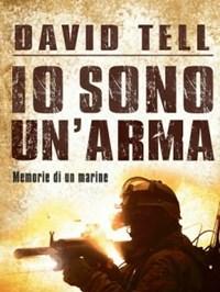 Io Sono Unarma<br>Memorie Di Un Marine