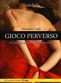 Gioco Perverso<br>Unindagine Del Cronista Marco Corvino