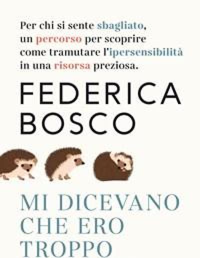 Mi Dicevano Che Ero Troppo Sensibile<br>Per Chi Si Sente Sbagliato, Un Percorso Per Scoprire Come Tramutare Lipersensibilità In Una Risorsa Preziosa<br>Nu