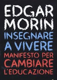 Insegnare A Vivere<br>Manifesto Per Cambiare Leducazione