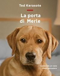 La Porta Di Merle<br>Lezioni Da Un Cane Libero Pensatore