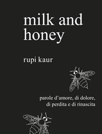 Milk And Honey<br>Parole Damore, Di Dolore, Di Perdita E Di Rinascita