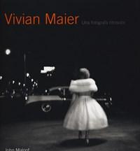 Vivian Maier<br>Una Fotografa Ritrovata