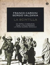 La Scintilla<br>Da Tripoli A Sarajevo Come L"Italia Provocò La Prima Guerra Mondiale