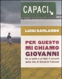 Per Questo Mi Chiamo Giovanni<br>Da Un Padre A Un Figlio Il Racconto Della Vita Di Giovanni Falcone