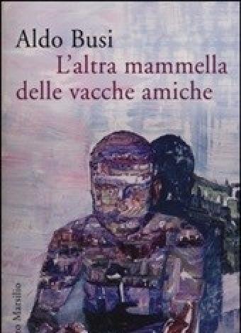 L" Altra Mammella Delle Vacche Amiche (un"autobiografia Non Autorizzata)