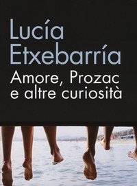 Amore, Prozac E Altre Curiosità