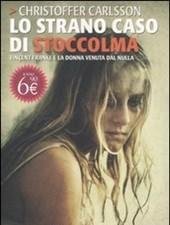 Lo Strano Caso Di Stoccolma<br>Vincent Franke E La Donna Venuta Dal Nulla