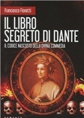 Il Libro Segreto Di Dante<br>Il Codice Nascosto Della Divina Commedia