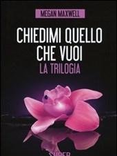 Chiedimi Quello Che Vuoi<br>La Trilogia Chiedimi Quello Che Vuoi-Ora E Per Sempre-Lasciami Andare Via