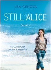 Still Alice<br>Perdersi<br>Senza Ricordi Non C"è Presente