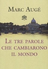 Le Tre Parole Che Cambiarono Il Mondo