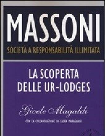 Massoni<br>Società A Responsabilità Illimitata<br>La Scoperta Delle Ur-Lodges