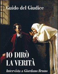 Io Dirò La Verità<br>Intervista A Giordano Bruno