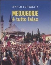 Medjugorje<br>È Tutto Falso