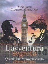 L" Avventura Segreta<br>Quando Italo Svevo Chiese Aiuto A Sherlock Holmes