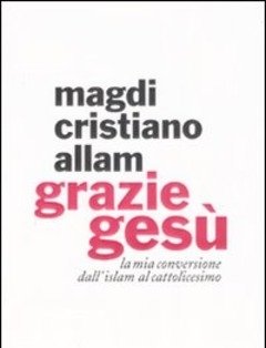 Grazie Gesù<br>La Mia Conversione Dall"Islam Al Cattolicesimo