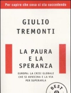 La Paura E La Speranza<br>Europa La Crisi Globale Che Si Avvicina E La Via Per Superarla