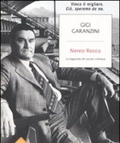 Nereo Rocco<br>La Leggenda Del Paròn Continua