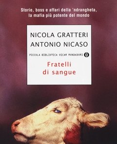 Fratelli Di Sangue<br>Storie, Boss E Affari Della "ndrangheta, La Mafia Più Potente Del Mondo