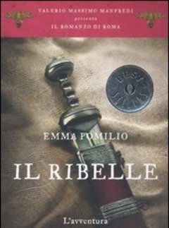 Il Ribelle<br>L"avventura Della Fondazione<br>Il Romanzo Di Roma<br>Vol<br>1