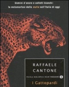 I Gattopardi<br>Uomini D"onore E Colletti Bianchi La Metamorfosi Delle Mafie Nell"Italia Di Oggi