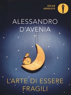 L" Arte Di Essere Fragili<br>Come Leopardi Può Salvarti La Vita