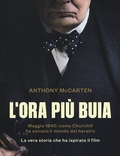 L" Ora Più Buia<br>Maggio 1940 Come Churchill Ha Salvato Il Mondo Dal Baratro